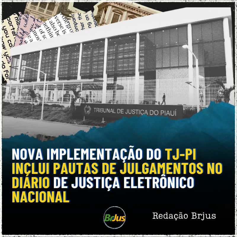 Nova implementação do TJ-PI inclui pautas de julgamentos no diário de justiça eletrônico nacional