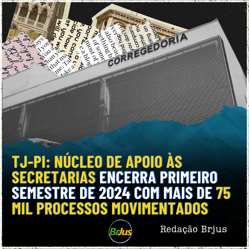 TJ-PI: Núcleo de Apoio às Secretarias encerra primeiro semestre de 2024 com mais de 75 mil processos movimentados