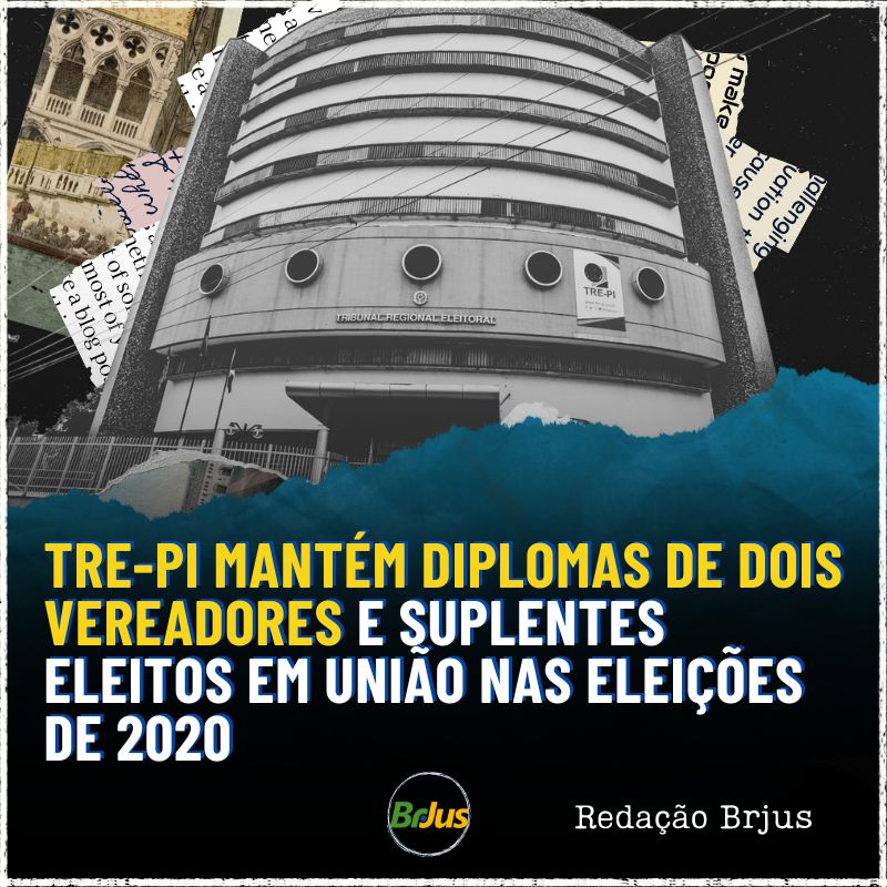 TRE-PI mantém diplomas de dois vereadores e suplentes eleitos em União nas eleições de 2020