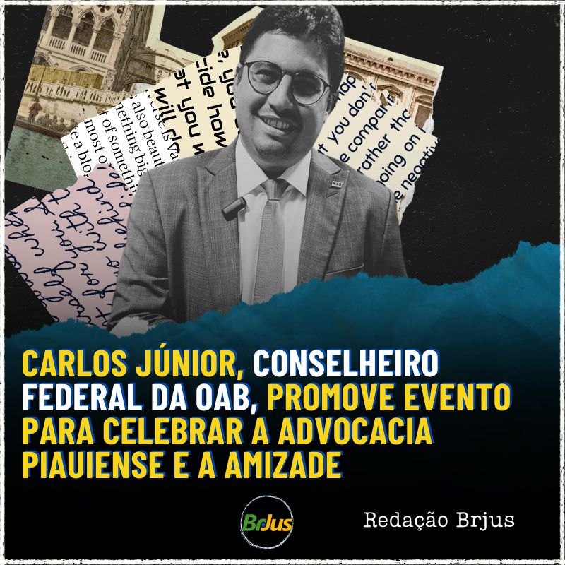 Carlos Júnior, conselheiro federal da OAB, promove evento para celebrar a advocacia piauiense e a amizade