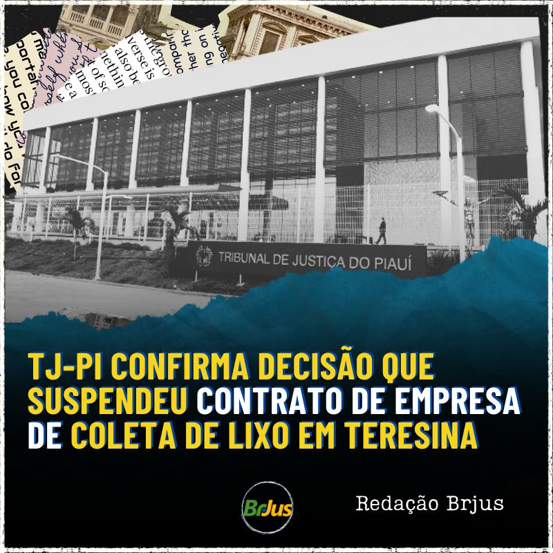 TJ-PI CONFIRMA DECISÃO QUE SUSPENDEU CONTRATO DE EMPRESA DE COLETA DE LIXO EM TERESINA