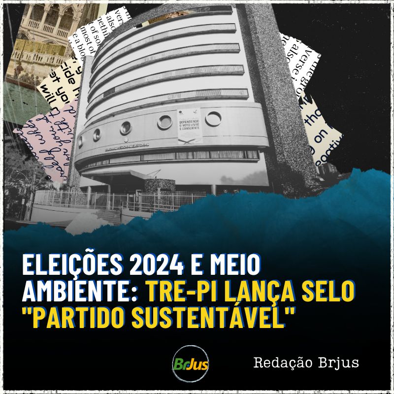 Eleições 2024 e Meio Ambiente: TRE-PI lança selo “Partido Sustentável”