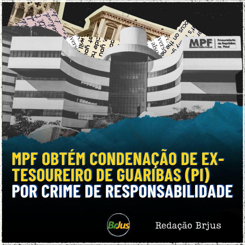 MPF obtém condenação de ex-tesoureiro de Guaribas (PI) por crime de responsabilidade