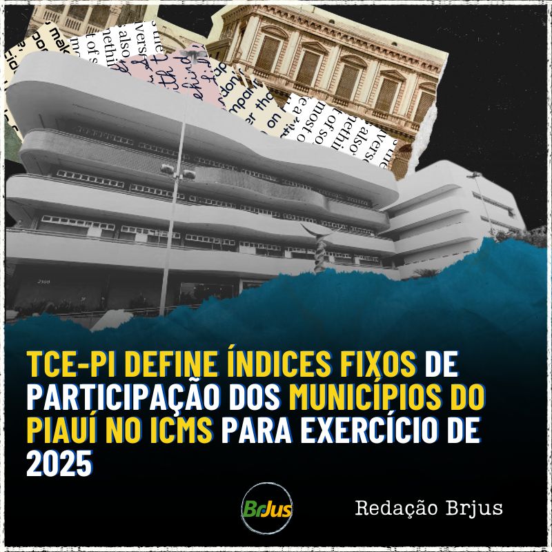 TCE-PI define índices fixos de participação dos municípios do Piauí no ICMS para exercício de 2025