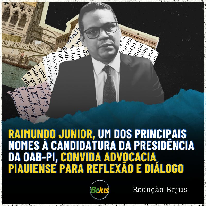 Raimundo Junior, um dos principais nomes à candidatura da presidência da OAB-PI, convida advocacia piauiense para reflexão e diálogo 