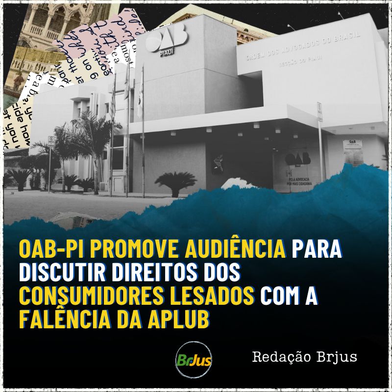 OAB-PI promove audiência para discutir direitos dos consumidores lesados com a falência da APLUB