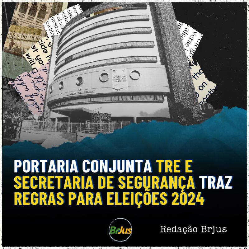 PORTARIA CONJUNTA TRE E SECRETARIA DE SEGURANÇA TRAZ REGRAS PARA ELEIÇÕES 2024