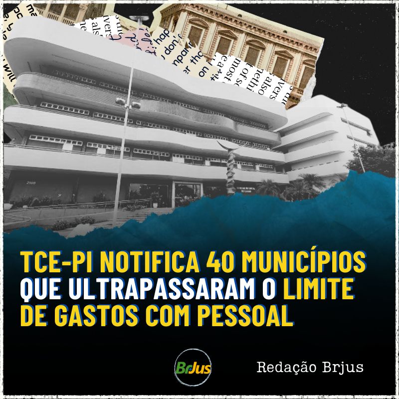 TCE-PI NOTIFICA 40 MUNICÍPIOS QUE ULTRAPASSARAM O LIMITE DE GASTOS COM PESSOAL