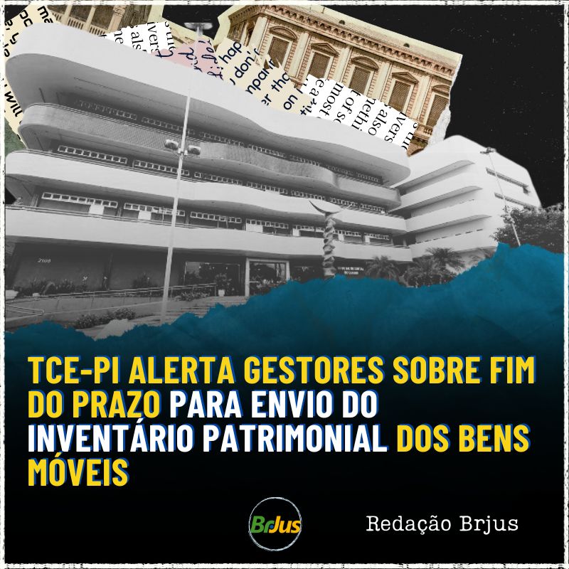 TCE-PI alerta gestores sobre fim do prazo para envio do Inventário Patrimonial dos Bens Móveis