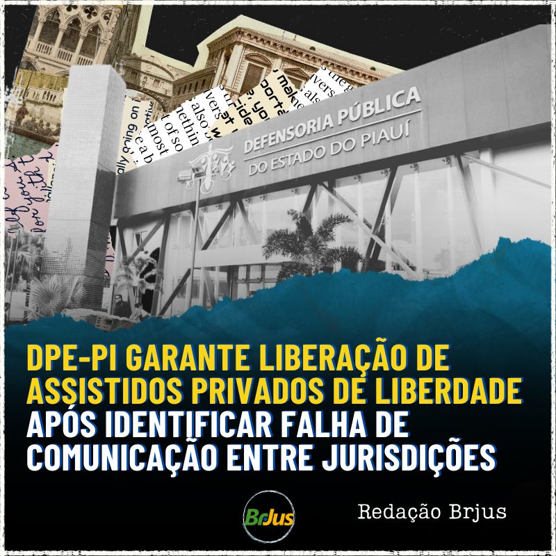 DPE-PI  garante liberação de assistidos privados de liberdade após identificar falha de comunicação entre jurisdições