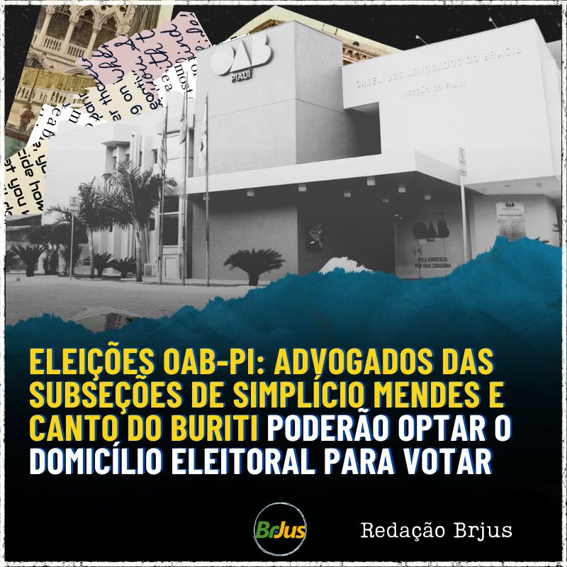 Eleições OAB-PI: Advogados das Subseções de Simplício Mendes e Canto do Buriti poderão optar o domicílio eleitoral para votar 