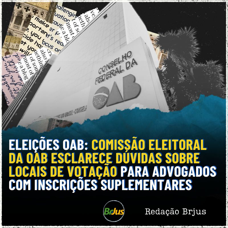 Eleições OAB: Comissão Eleitoral da OAB esclarece dúvidas sobre locais de votação para advogados com inscrições suplementares