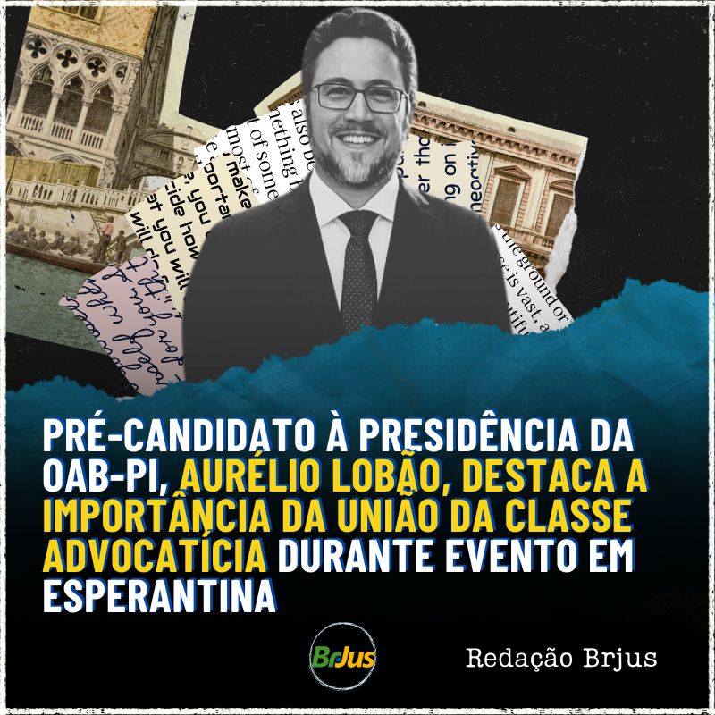 Pré-candidato à presidência da OAB-PI, Aurélio Lobão, destaca a importância da união da classe advocatícia durante evento em Esperantina