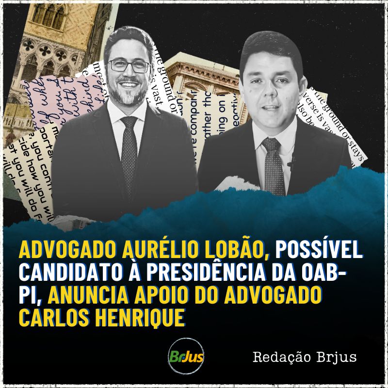 Advogado Aurélio Lobão, possível candidato  à presidência da OAB-PI, anuncia apoio do advogado Carlos Henrique 