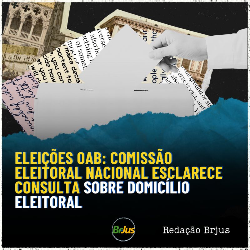 Eleições OAB: Comissão Eleitoral Nacional esclarece consulta sobre domicílio eleitoral