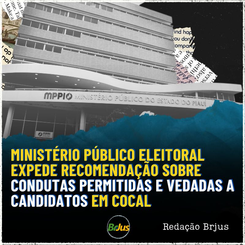 Ministério Público Eleitoral expede recomendação sobre condutas permitidas e vedadas a candidatos em Cocal