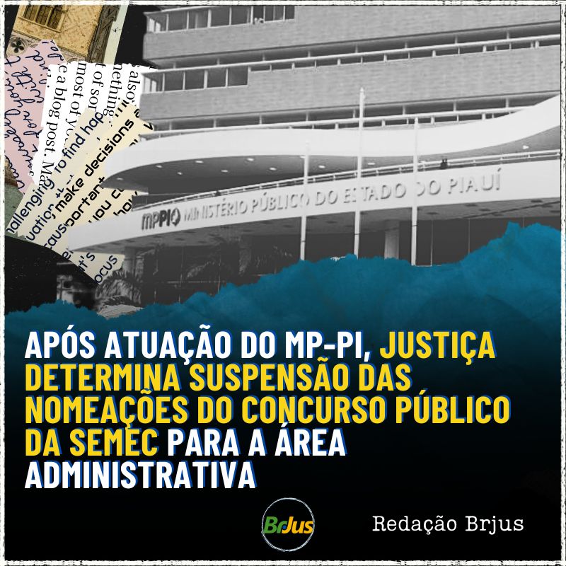 Após atuação do MP-PI, Justiça determina suspensão das nomeações do concurso público da SEMEC para a área administrativa