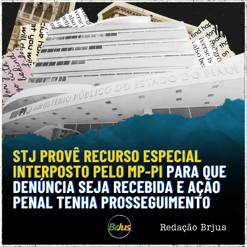 STJ provê Recurso Especial interposto pelo MP-PI para que denúncia seja recebida e ação penal tenha prosseguimento