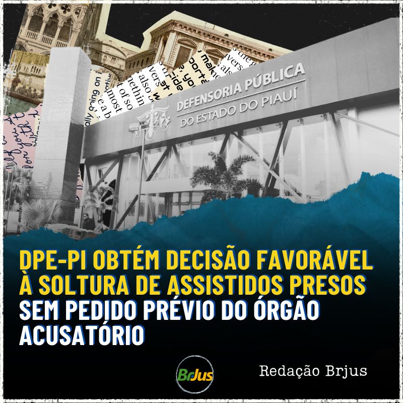 DPE-PI obtém decisão favorável à soltura de assistidos presos sem pedido prévio do órgão acusatório