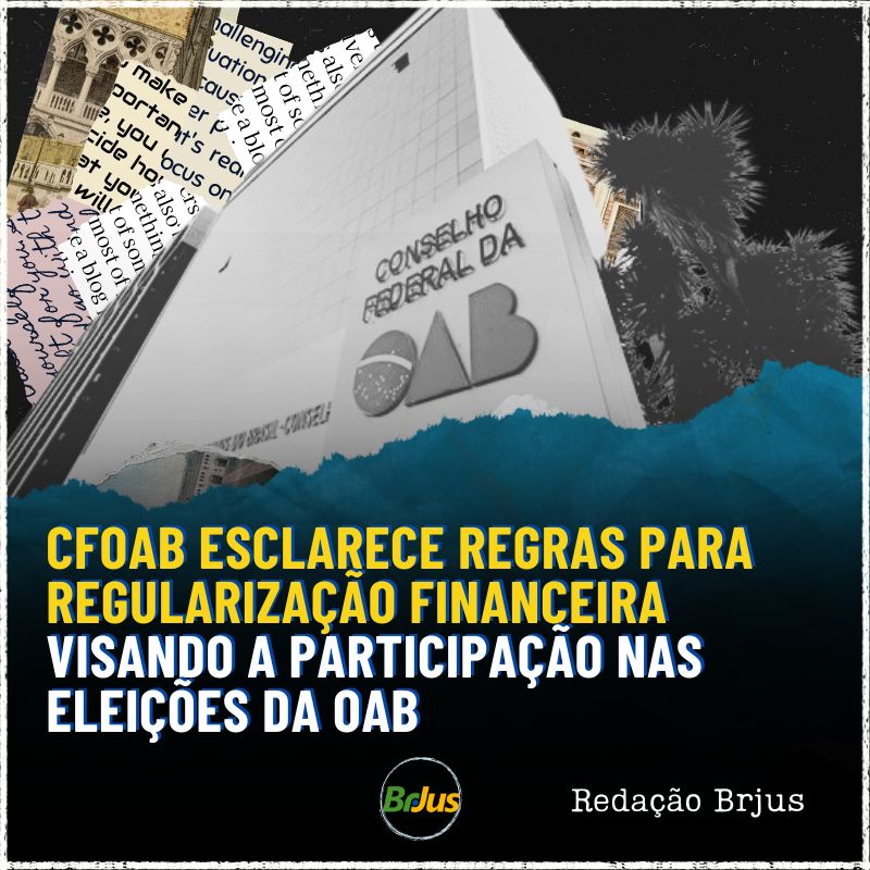 CFOAB esclarece regras para regularização financeira visando a participação nas Eleições da OAB