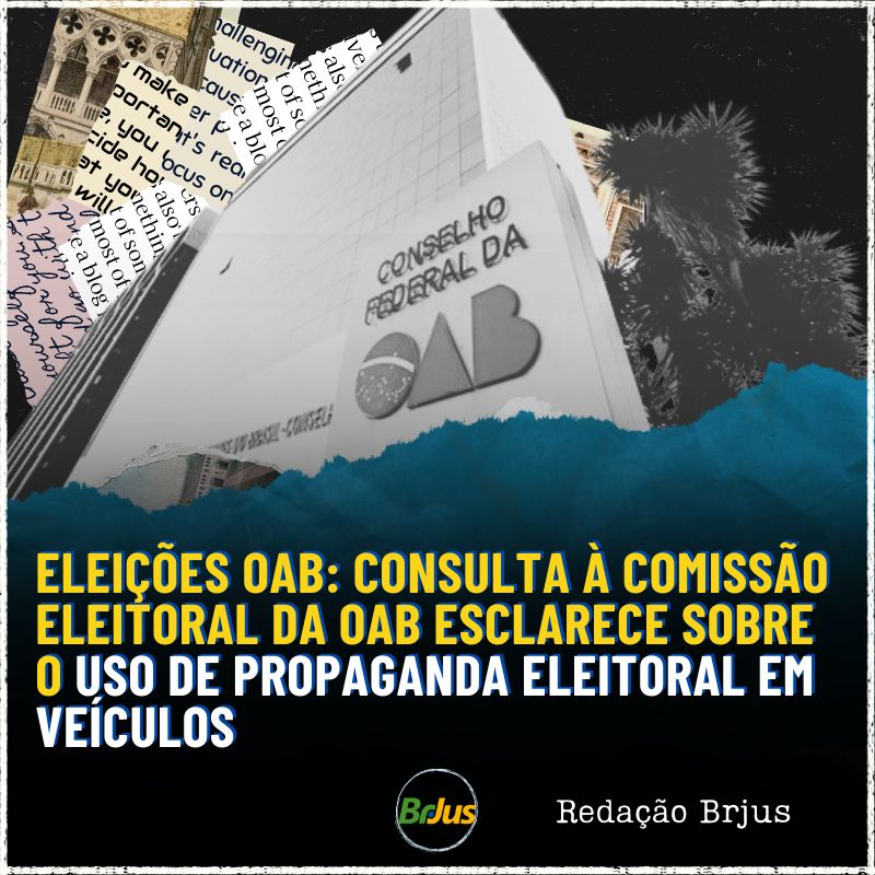 Eleições OAB: Consulta à Comissão Eleitoral da OAB esclarece sobre o uso de propaganda eleitoral em veículos