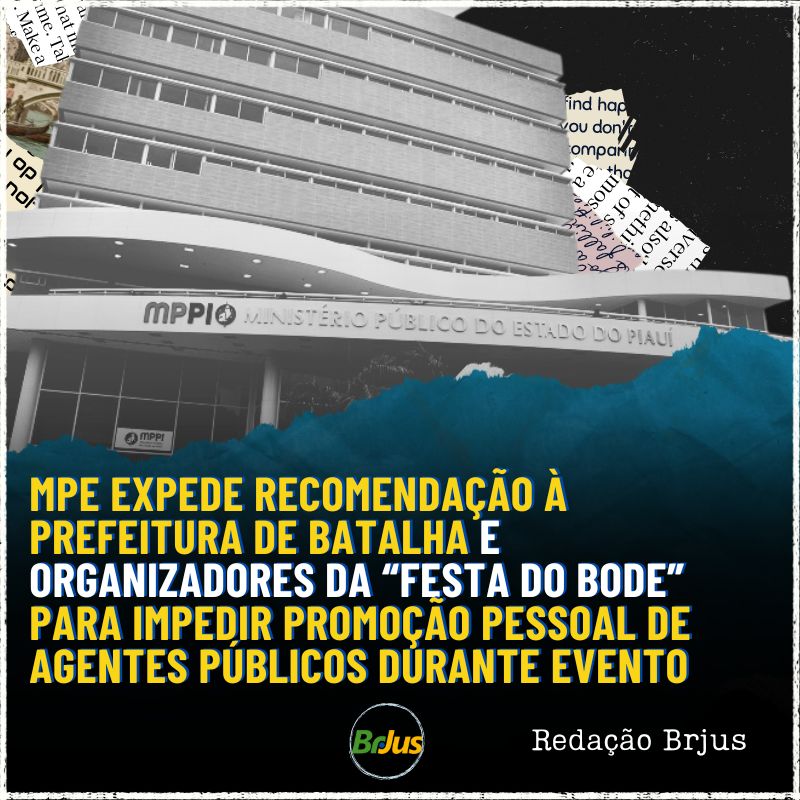 MINISTÉRIO PÚBLICO ELEITORAL EXPEDE RECOMENDAÇÃO À PREFEITURA DE BATALHA E ORGANIZADORES DA “FESTA DO BODE” PARA IMPEDIR PROMOÇÃO PESSOAL DE AGENTES PÚBLICOS DURANTE EVENTO