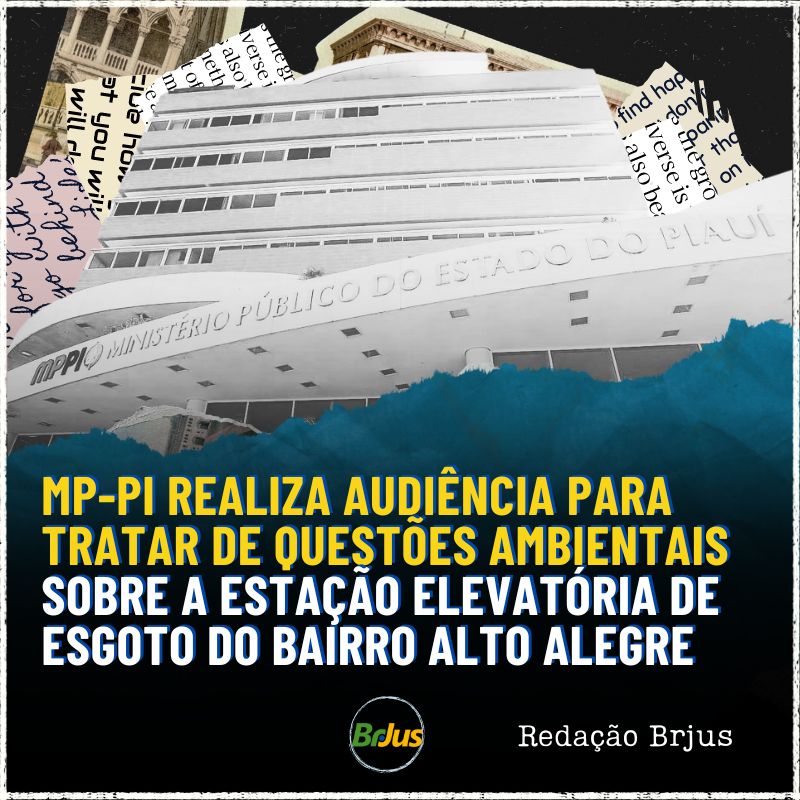 MP-PI realiza audiência para tratar de questões ambientais sobre a Estação Elevatória de Esgoto do bairro Alto Alegre, em Teresina