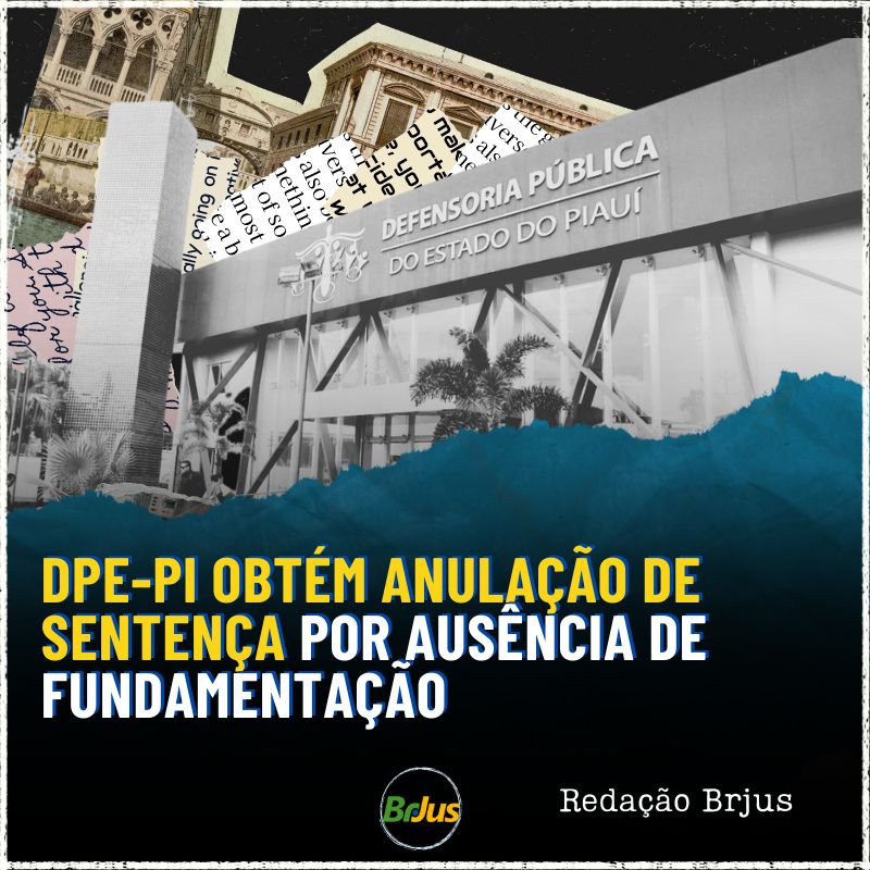 DPE-PI obtém anulação de sentença por ausência de fundamentação