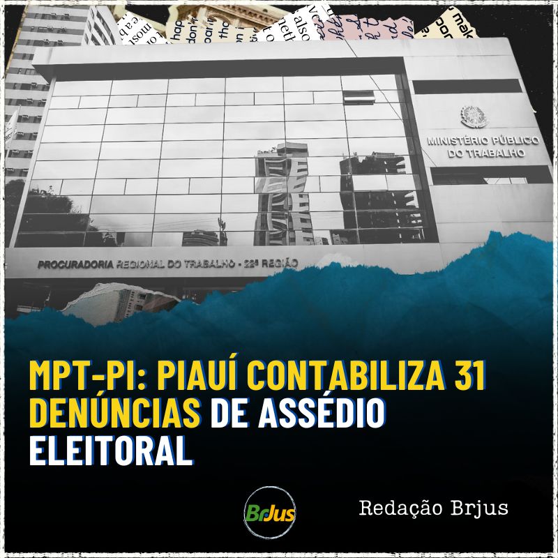 MPT-PI: Piauí contabiliza 31 denúncias de assédio eleitoral