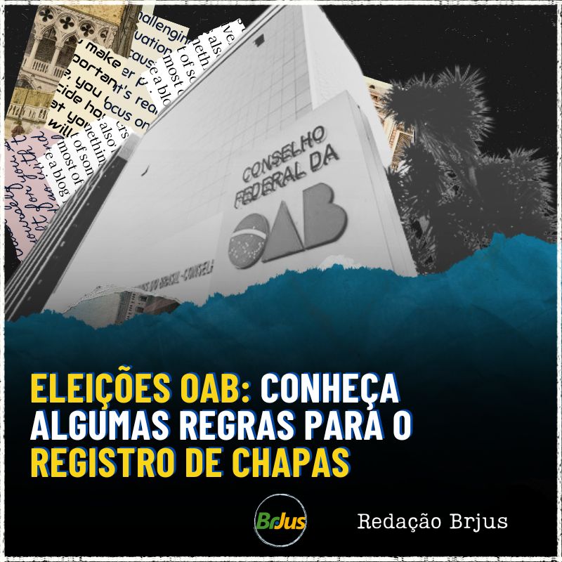 Eleições OAB: conheça algumas regras para o registro de chapas