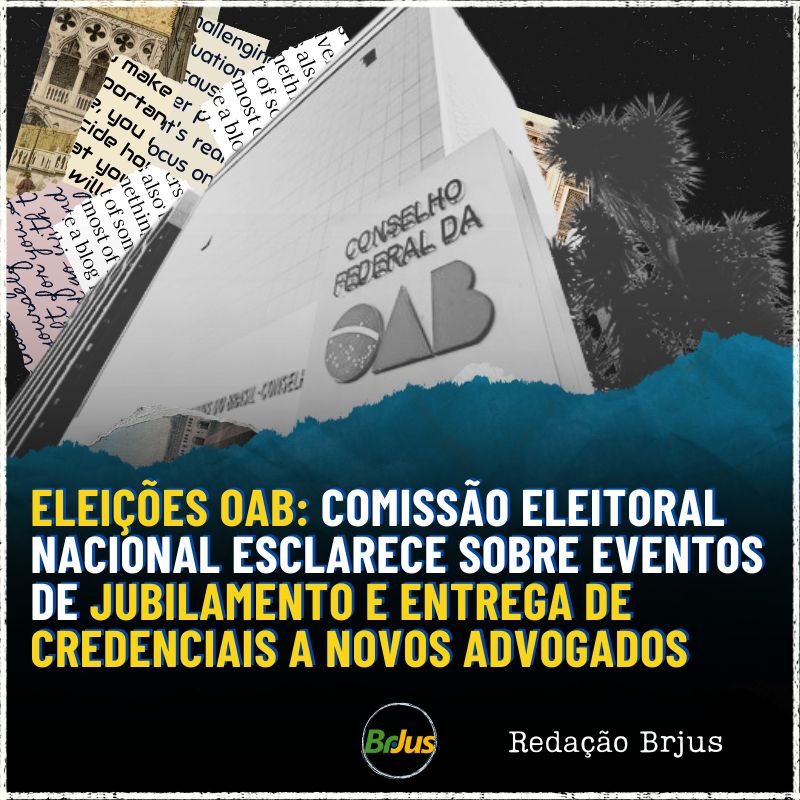 Eleições OAB: Comissão Eleitoral Nacional esclarece sobre eventos de jubilamento e entrega de credenciais a novos advogados