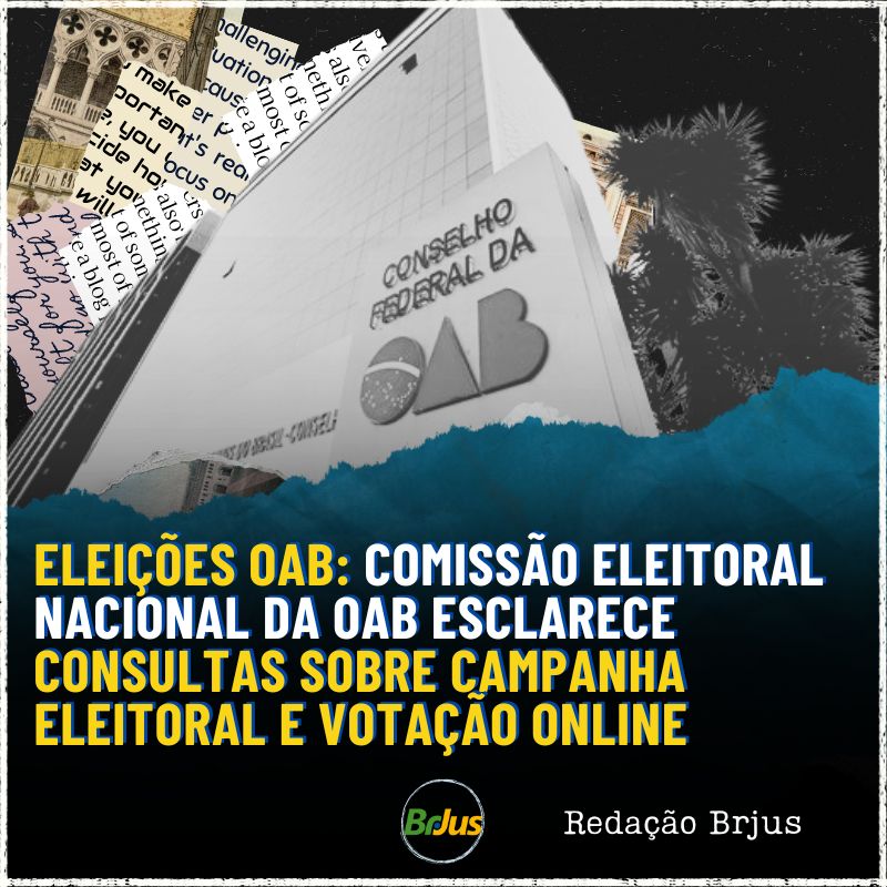 Eleições OAB: Comissão Eleitoral Nacional da OAB esclarece consultas sobre campanha eleitoral e votação online