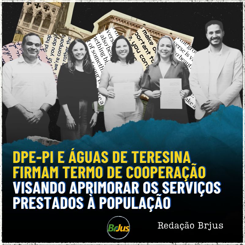 DPE-PI E ÁGUAS DE TERESINA FIRMAM TERMO DE COOPERAÇÃO VISANDO APRIMORAR OS SERVIÇOS PRESTADOS À POPULAÇÃO