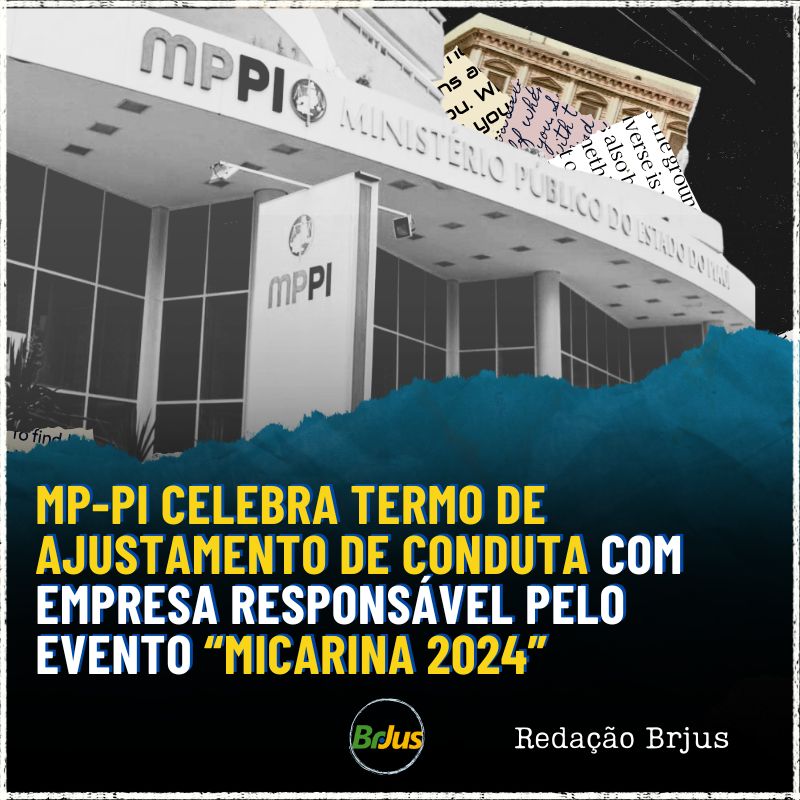 MP-PI celebra Termo de Ajustamento de Conduta com empresa responsável pelo evento “Micarina 2024”