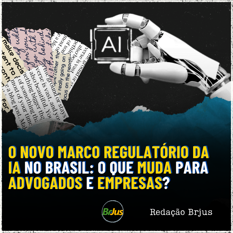 O novo marco regulatório da Inteligência Artificial no Brasil: O que ...