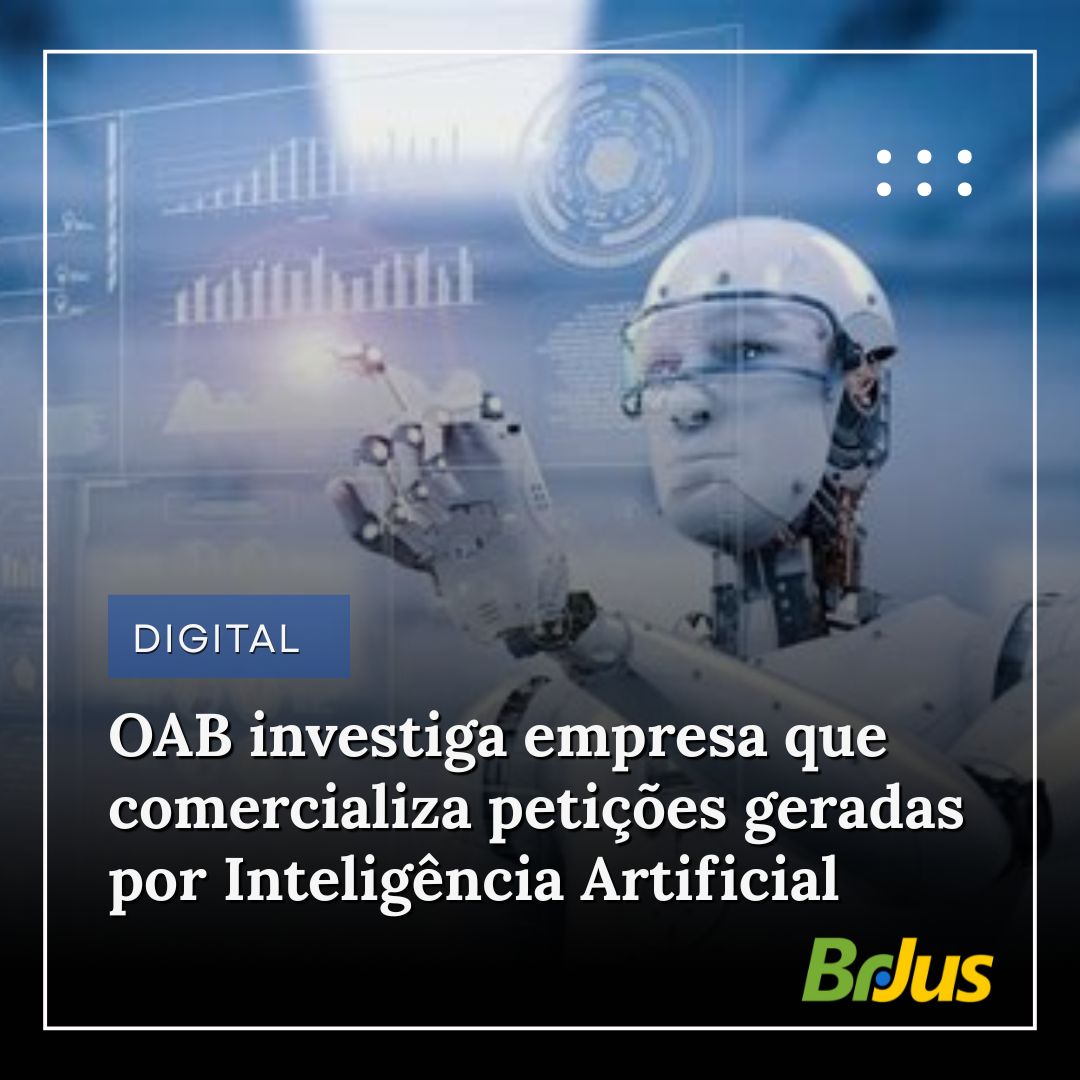 OAB investiga empresa que comercializa petições geradas por Inteligência Artificial