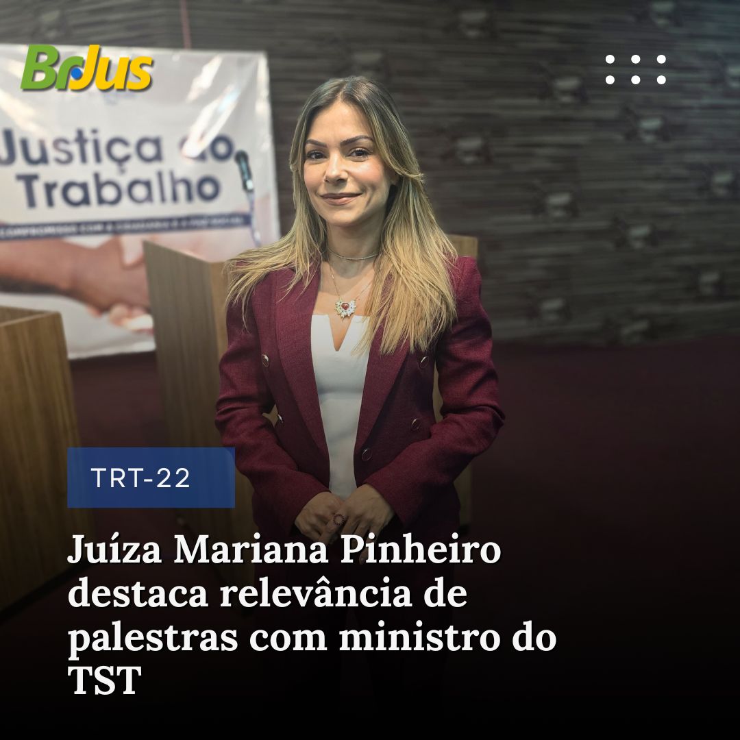 Juíza Mariana Pinheiro destaca relevância de palestras com ministro do TST: “Permitem contato com a visão mais atualizada dos tribunais superiores”
