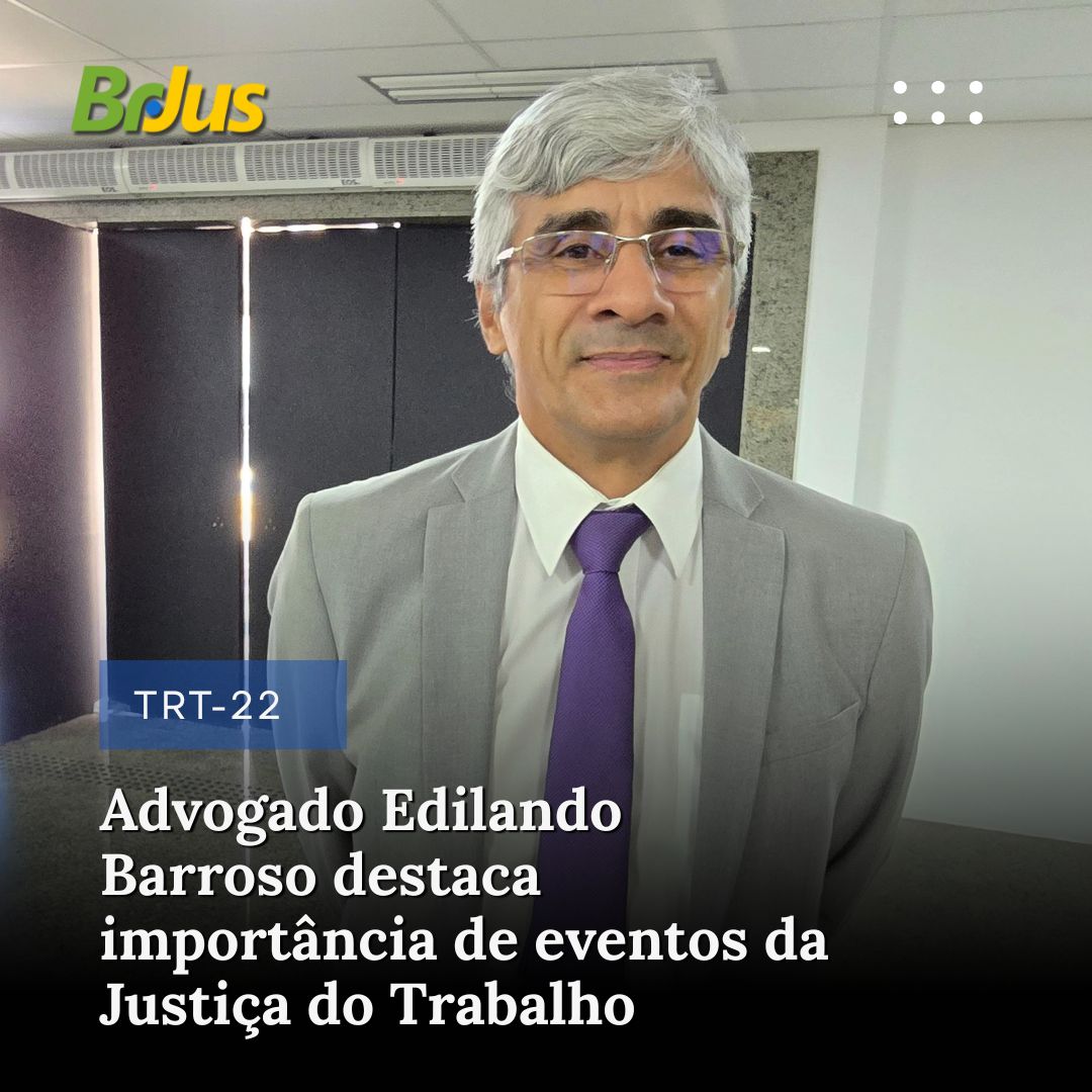 Advogado Edilando Barroso destaca importância de eventos da Justiça do Trabalho: “Atualização sobre precedentes é essencial para nossa atuação”