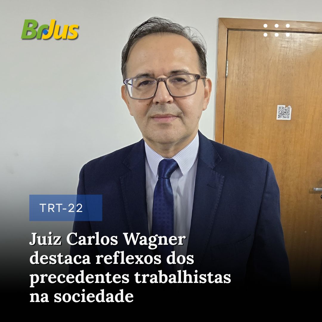 Juiz Carlos Wagner destaca reflexos dos precedentes trabalhistas na sociedade: “Equilíbrio entre livre iniciativa e valor social do trabalho deve ser preservado”