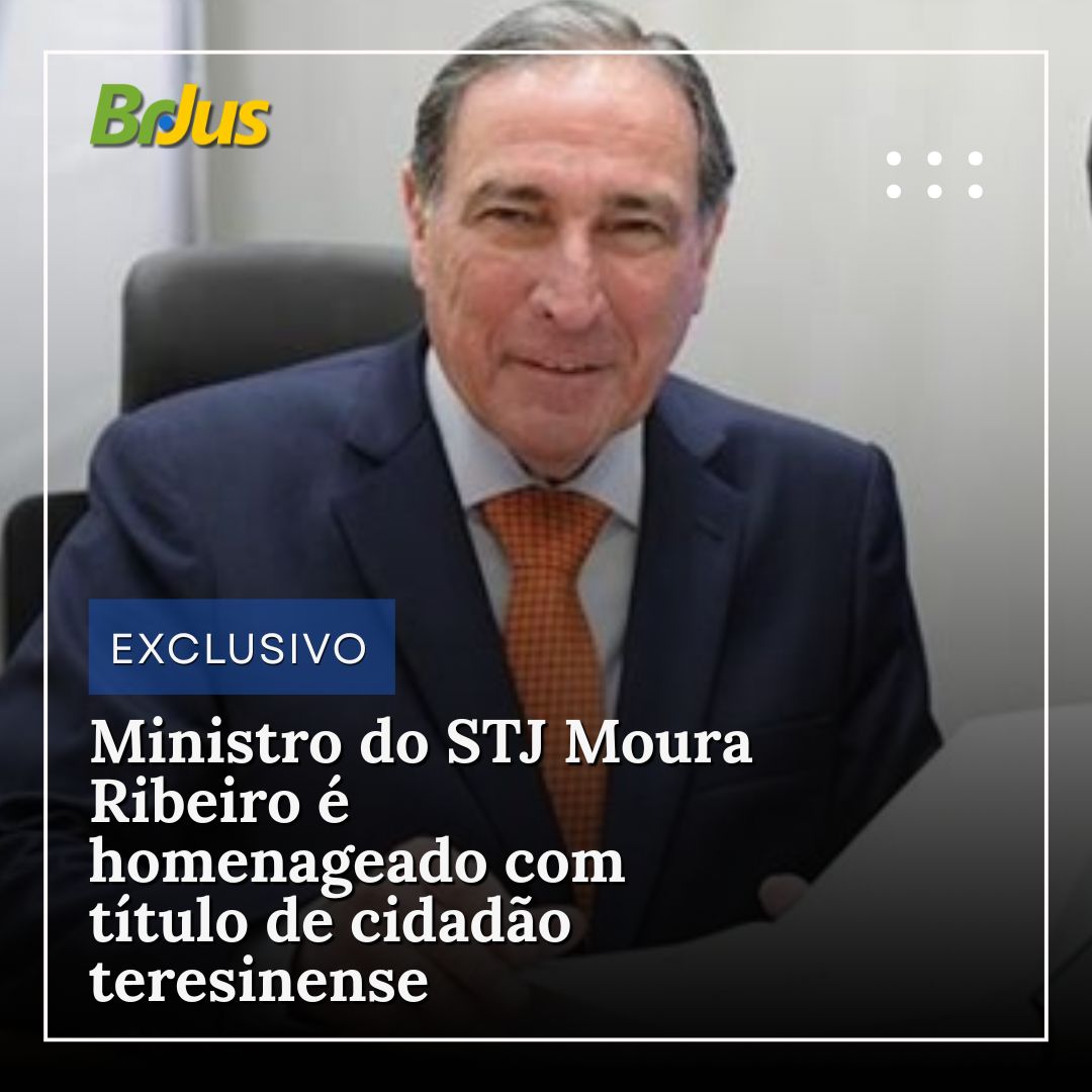 Ministro do STJ Moura Ribeiro é homenageado com título de cidadão teresinense