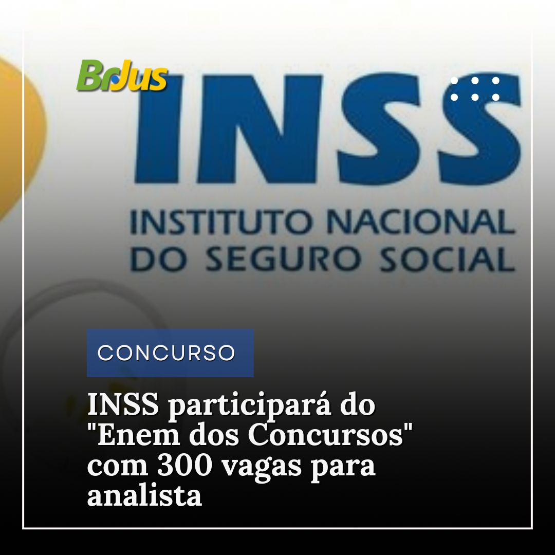 INSS participará do “Enem dos Concursos” com 300 vagas para analista