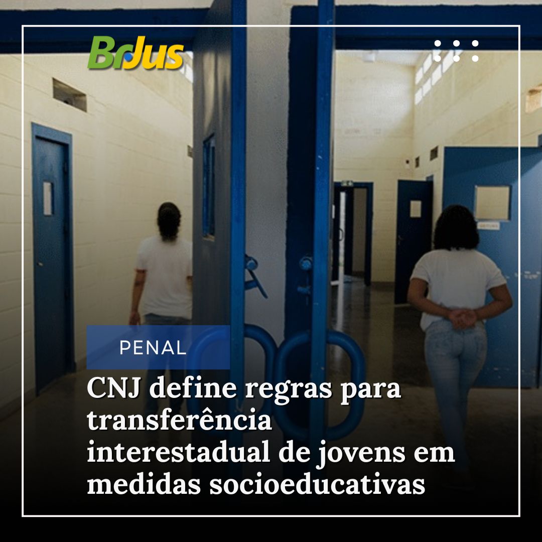 CNJ define regras para transferência interestadual de jovens em medidas socioeducativas