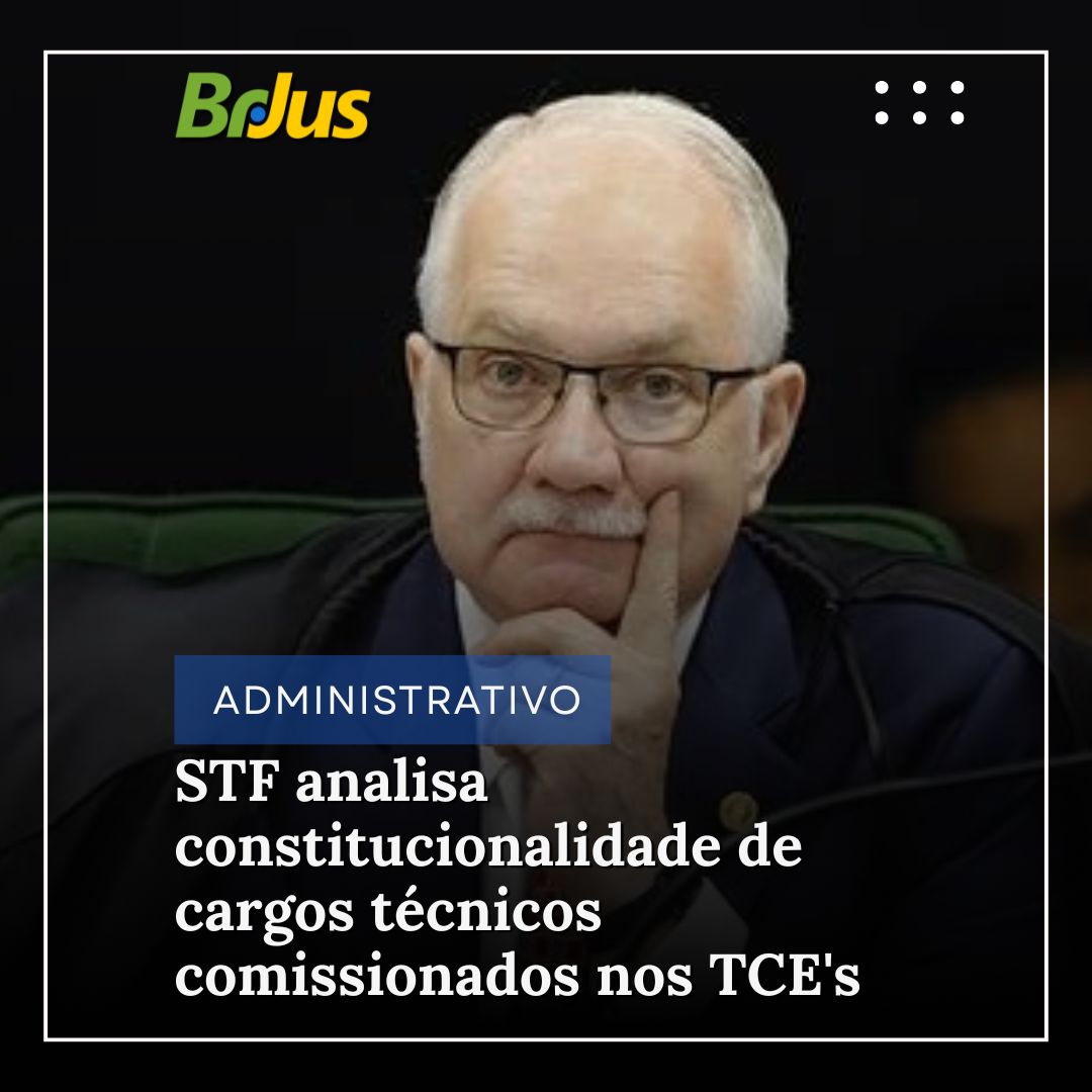 STF analisa constitucionalidade de cargos técnicos comissionados nos TCE’s