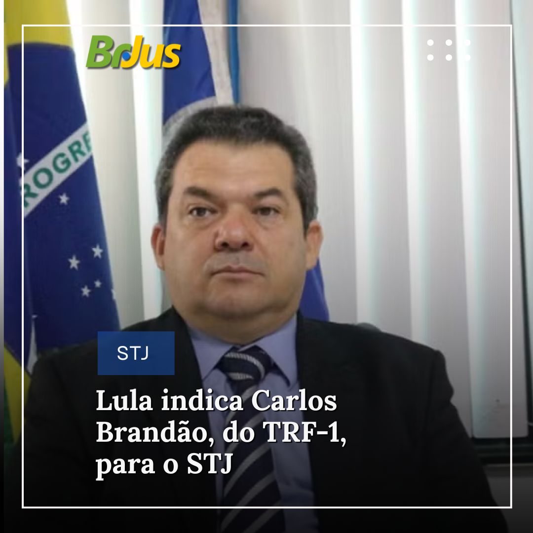 Carlos Brandão é o novo ministro do STJ, indicado por Lula