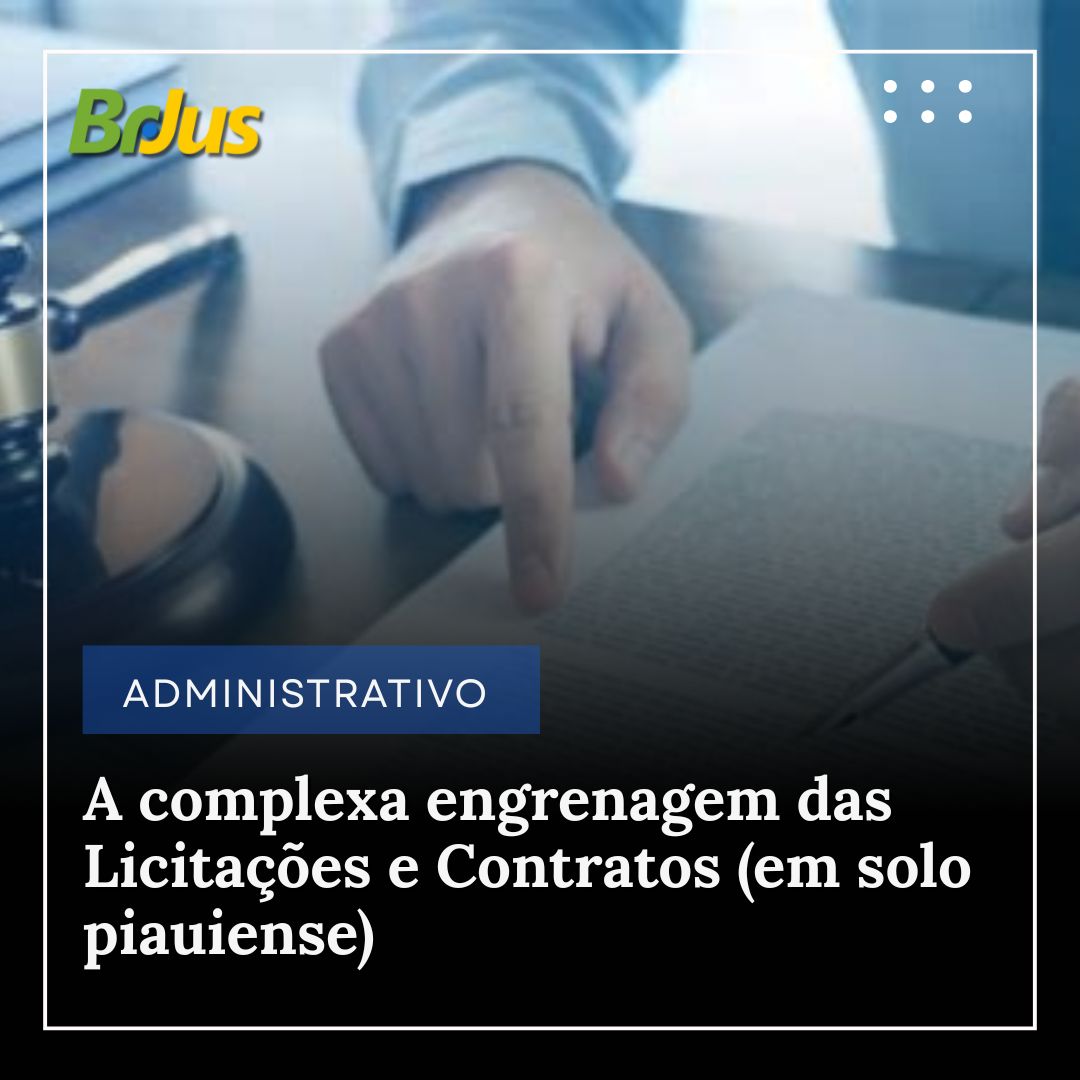 A complexa engrenagem das Licitações e Contratos (em solo piauiense)
