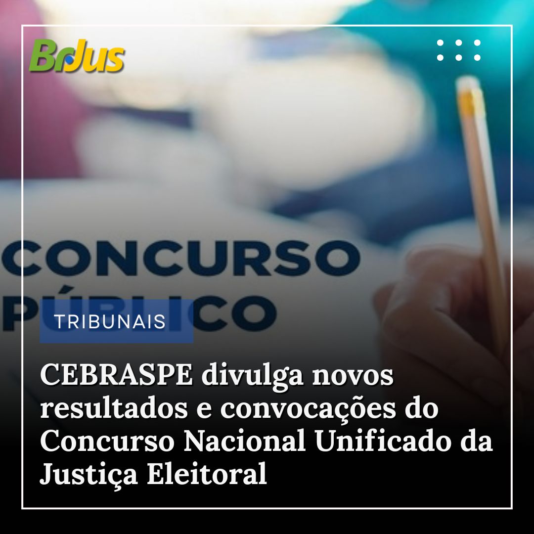 CEBRASPE divulga novos resultados e convocações do Concurso Nacional Unificado da Justiça Eleitoral