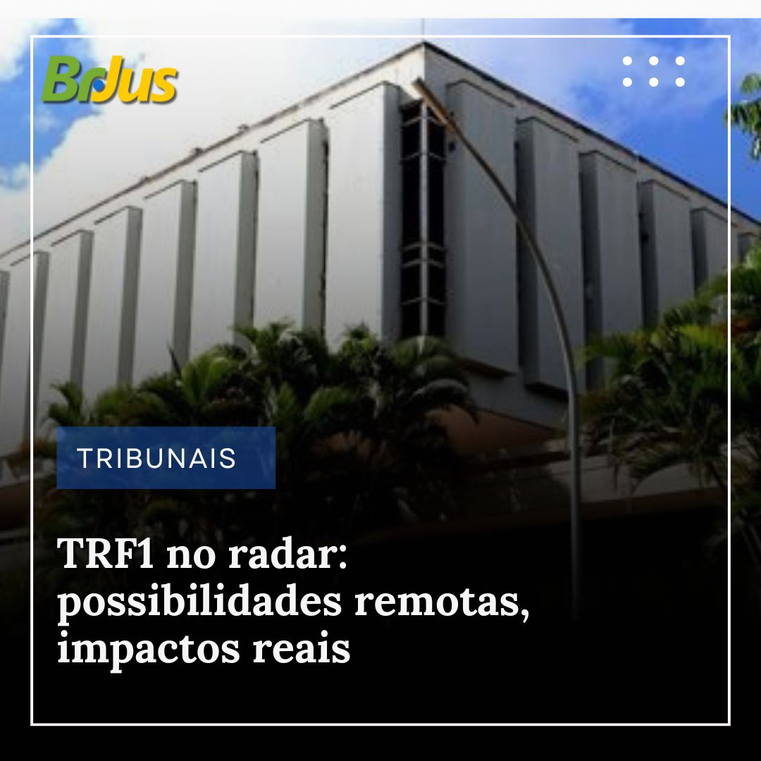 TRF1 no radar: possibilidades remotas, impactos reais