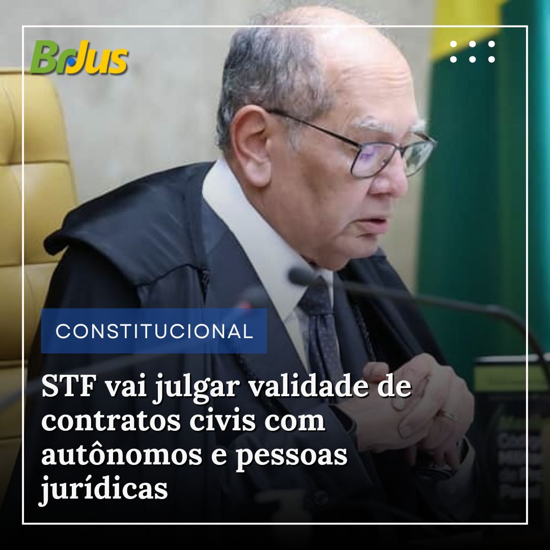 STF vai julgar validade de contratos civis com autônomos e pessoas jurídicas