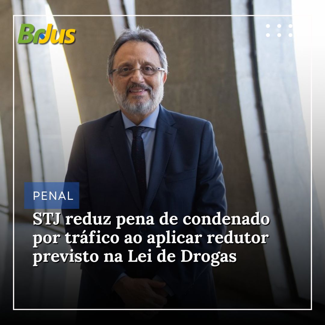 STJ reduz pena de condenado por tráfico ao aplicar redutor previsto na Lei de Drogas