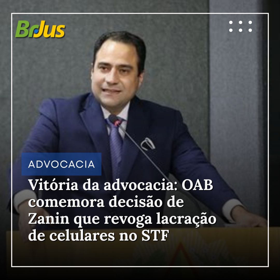 Vitória da advocacia: OAB comemora decisão de Zanin que revoga lacração de celulares no STF